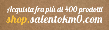 Vai allo shop di Salento Km0 Vai allo shop di Salento Km0